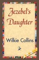 Jezebel's Daughter - Wilkie Collins,Wilkie Collins - cover