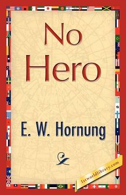 No Hero - Hornung E W Hornung,E W Hornung - cover