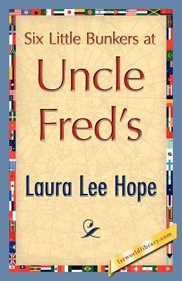 Six Little Bunkers at Uncle Fred's - Lee Hope Laura Lee Hope,Laura Lee Hope - cover