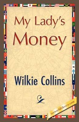 My Lady's Money - Wilkie Collins,Wilkie Collins - cover