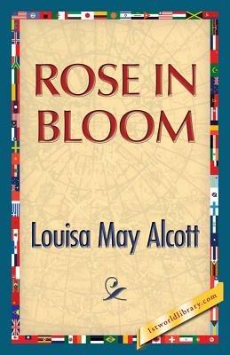 Rose in Bloom - Louisa May Alcott - cover