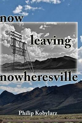now leaving nowheresville - Philip Kobylarz - cover