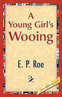 A Young Girl's Wooing - E P Roe - cover