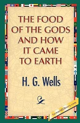 The Food of the Gods and How It Came to Earth - H G Wells - cover