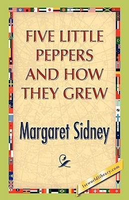 Five Little Peppers And How They Grew - Margaret Sidney - cover
