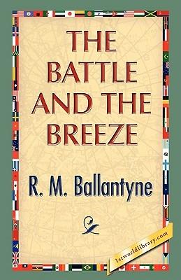 The Battle and the Breeze - Robert Michael Ballantyne - cover