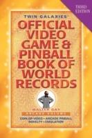 Twin Galaxies' Official Video Game & Pinball Book Of World Records; Arcade Volume, Third Edition - Walter Day - cover