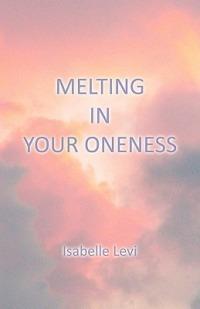 Melting in Your Oneness - Isabelle Levi - cover