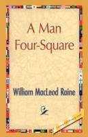 A Man Four-Square - William MacLeod Raine - cover