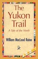 The Yukon Trail - William MacLeod Raine - cover