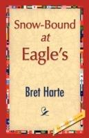 Snow-Bound at Eagle's - Bret Harte - cover