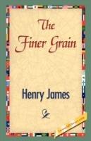 The Finer Grain - Henry James,Henry James - cover