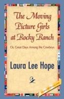 The Moving Picture Girls at Rocky Ranch - Lee Hope Laura Lee Hope,Laura Lee Hope - cover