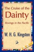 The Cruise of the Dainty - H G Kingston W H G Kingston,W H G Kingston - cover