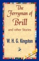 The Ferryman of Brill - H G Kingston W H G Kingston,W H G Kingston - cover