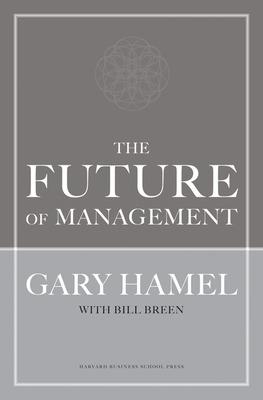 The Future of Management - Gary Hamel,Bill Breen - cover
