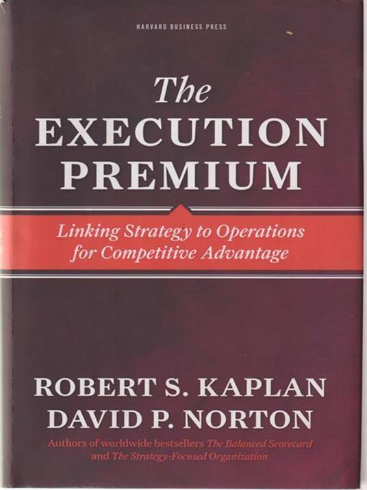 The Execution Premium: Linking Strategy to Operations for Competitive Advantage - Robert S. Kaplan,David P. Norton - 2