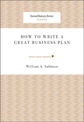 How to Write a Great Business Plan - William A. Sahlman - cover
