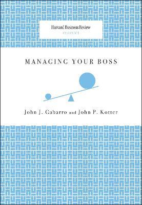 Managing Your Boss - John J. Gabarro,John P. Kotter - cover