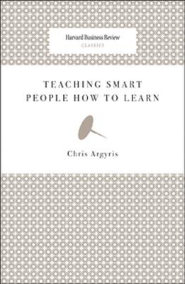 Teaching Smart People How to Learn - Chris Argyris - cover