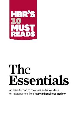HBR'S 10 Must Reads: The Essentials: The Essentials - Peter F. Drucker,Clayton M. Christensen,Michael E. Porter - cover
