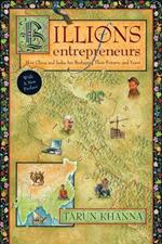 Billions of Entrepreneurs: How China and India Are Reshaping Their Futures and Yours