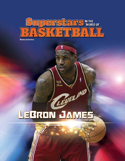 LeBron James - Shaina Indovino - ebook