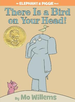 There Is a Bird On Your Head!-An Elephant and Piggie Book - Mo Willems - cover