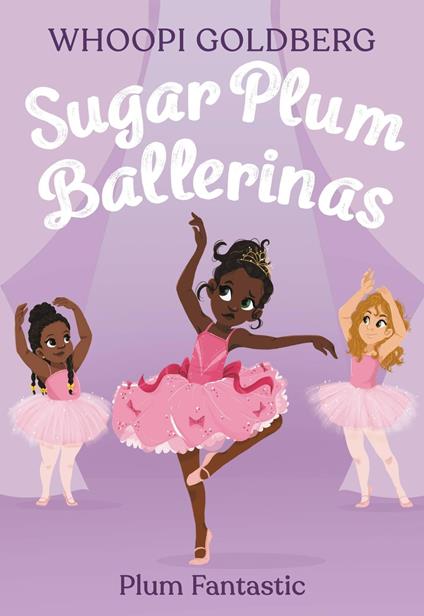 Sugar Plum Ballerinas: Plum Fantastic - Whoopi Goldberg,Deborah Underwood,Ashley Evans - ebook