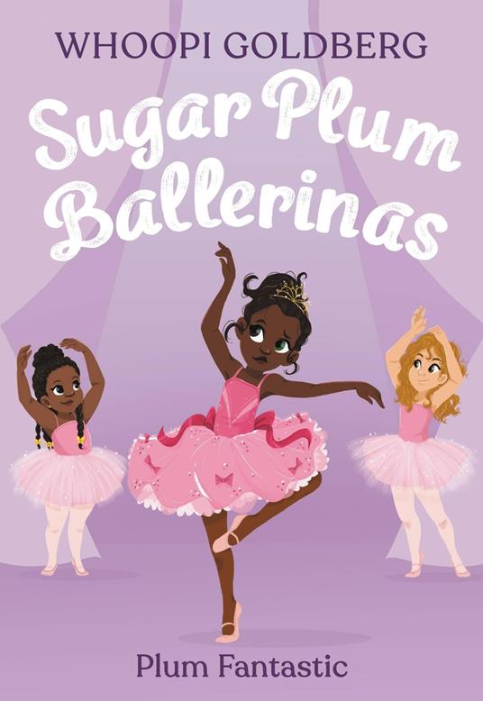 Sugar Plum Ballerinas: Plum Fantastic - Whoopi Goldberg,Deborah Underwood,Ashley Evans - ebook