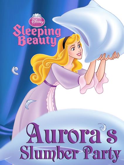 Sleeping Beauty: Aurora’s Slumber Party - Disney Book Group - ebook