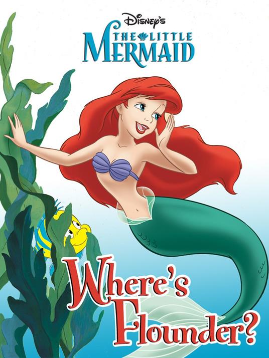 The Little Mermaid: Where’s Flounder? - Disney Book Group - ebook