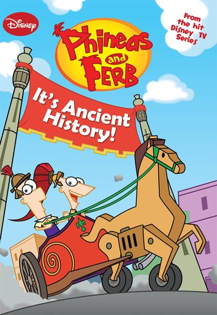 Phineas and Ferb: It's Ancient History! - Disney Book Group - ebook