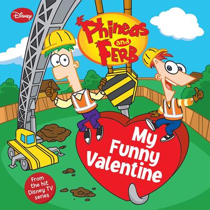 Phineas and Ferb: My Funny Valentine - Disney Book Group - ebook
