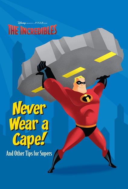 Never Wear a Cape! And Other Tips for Supers. - RH Disney - ebook