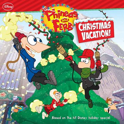 Phineas and Ferb: Christmas Vacation - Disney Book Group - ebook