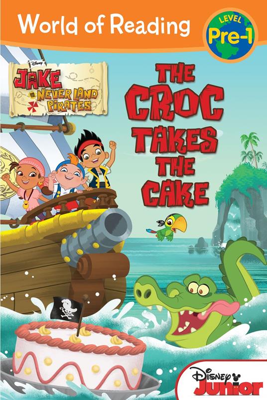 Jake and the Never Land Pirates: The Croc Takes the Cake - Disney Book Group - ebook