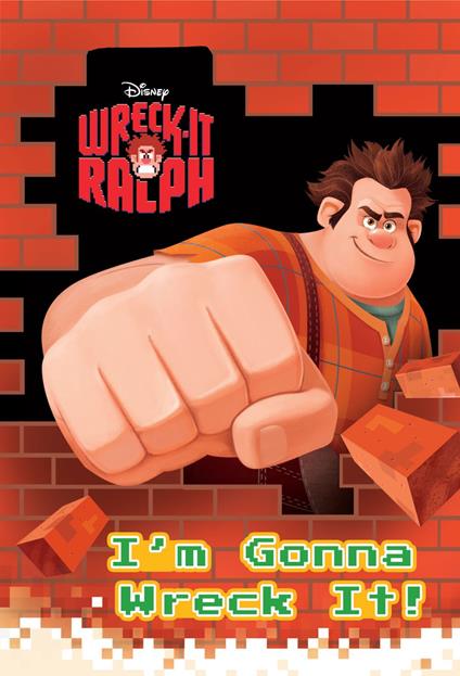 I'm Gonna Wreck It! (Disney Wreck-it Ralph) - RH Disney - ebook
