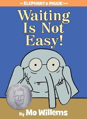 Waiting Is Not Easy!-An Elephant and Piggie Book - Mo Willems - cover