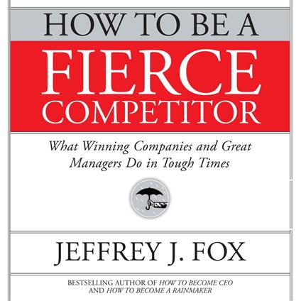 How to Be a Fierce Competitor