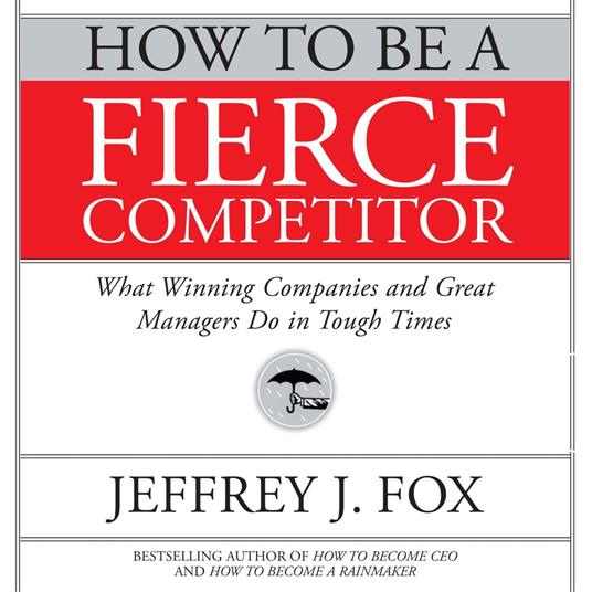 How to Be a Fierce Competitor