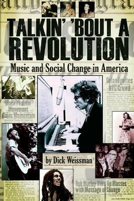 Talkin' 'Bout a Revolution: Music and Social Change in America - Dick Weissman - cover