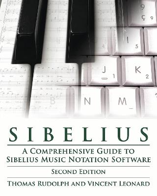 Sibelius: A Comprehensive Guide to Sibelius Music Notation Software - Thomas Rudolph - cover