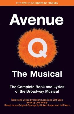 Avenue Q: The Musical: The Complete Book and Lyrics of the Broadway Musical - Jeff Whitty - cover
