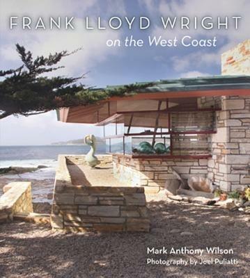 Frank Lloyd Wright on the West Coast - Mark Anthony Wilson - cover