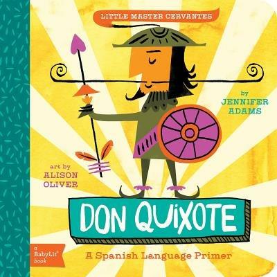 Little Master Cervantes Don Quixote: A BabyLit Spanish Language Primer - Jennifer Adams - cover