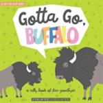 Gotta Go, Buffalo: A Silly Book of Fun Goodbyes