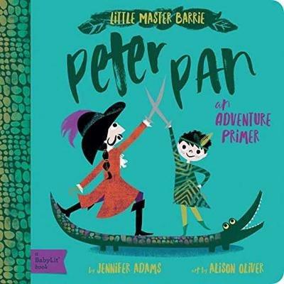 Peter Pan: A BabyLit Adventure Primer - Jennifer Adams,Alison Oliver - cover