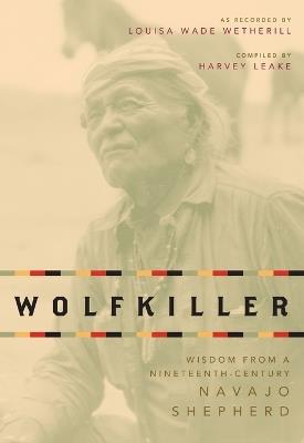 Wolfkiller: Wisdom from a Nineteenth-Century Navajo Shephered - cover