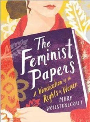 The Feminist Papers: A Vindication of the Rights of Women - Mary Wollstonecraft - cover